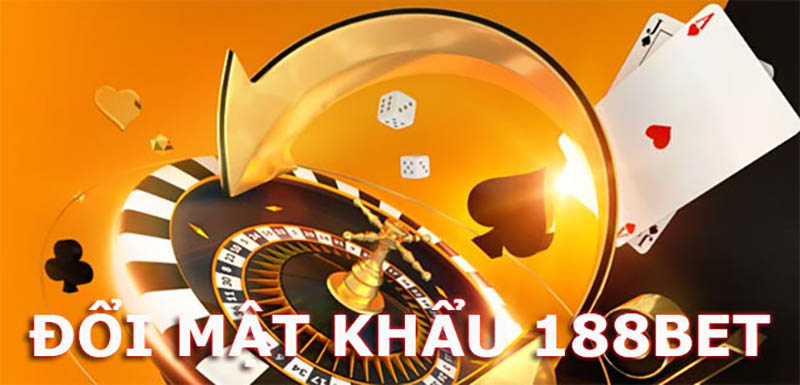 3 lý do bạn nên đổi mật khẩu 188BET