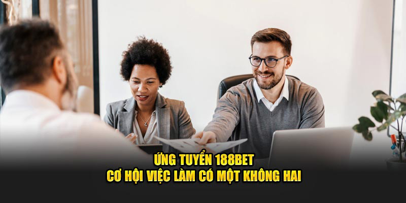 Quy trình ứng tuyển tại nhà cái 188BET